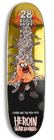 Heroin 28 Eggs Later Deck 9"